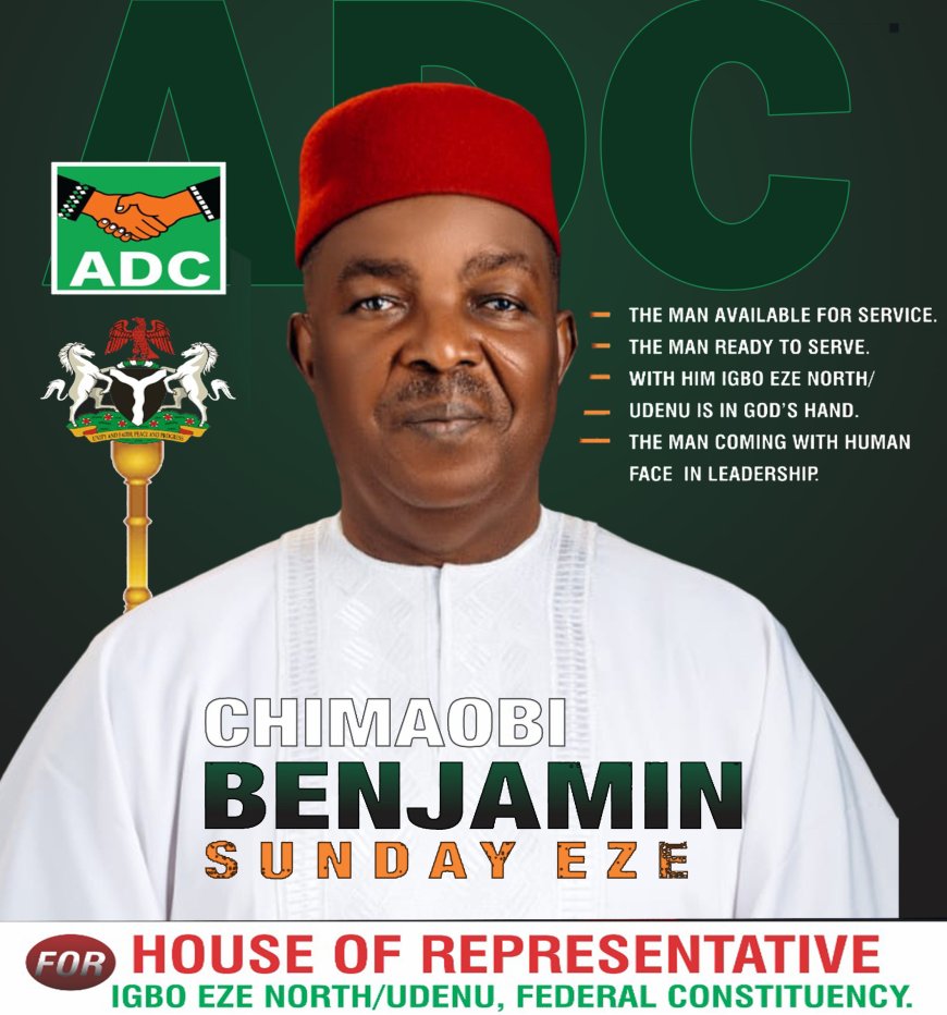 Why Chief Chimaobi Benjamin Sunday Eze is Igboeze North/Udenu's Best Choice for 2027 Houses of Representatives