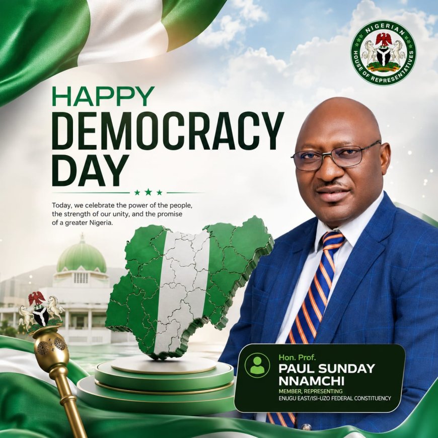 DEMOCRACY DAY: Rep Nnamchi Pledges More Investment, Jobs for Enugu East/Isi Uzo Constituency