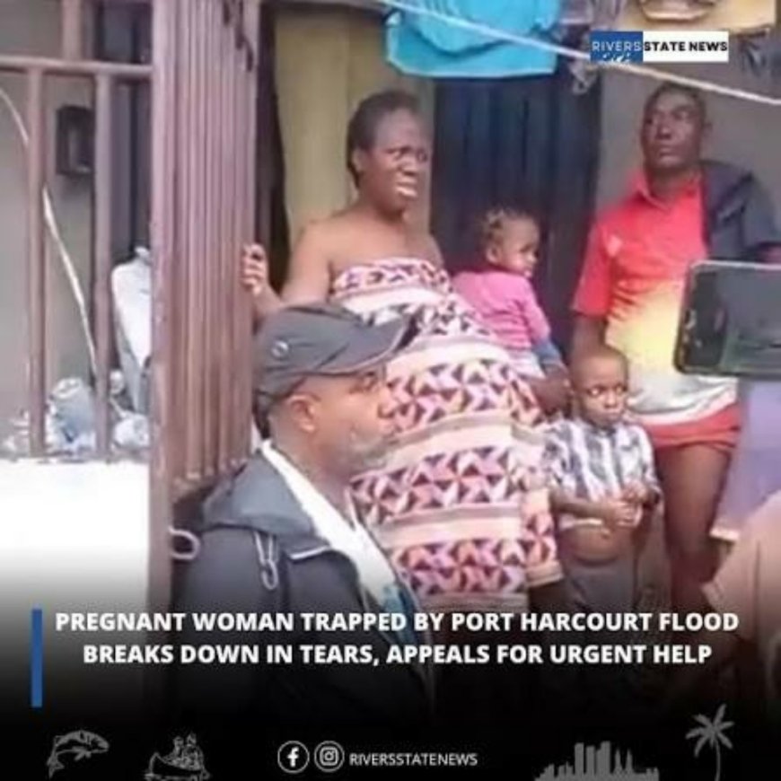 Pregnant Woman Trapped as Flood Ravages Port Harcourt, Appeals for Urgent Rescue